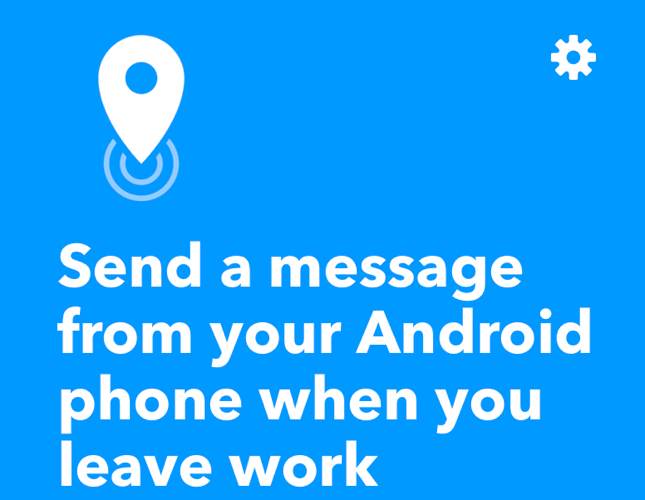 Ifttt Android Automation Envoyer un message en quittant le travail