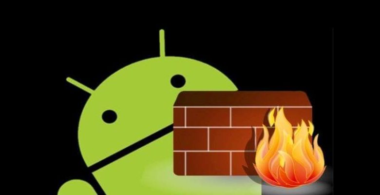 3 des meilleures applications de pare-feu pour Android en 2018