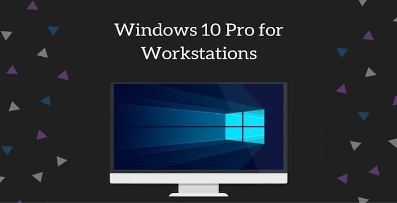 Qu'est-ce que Windows 10 Pro pour les stations de travail et comment mettre à niveau